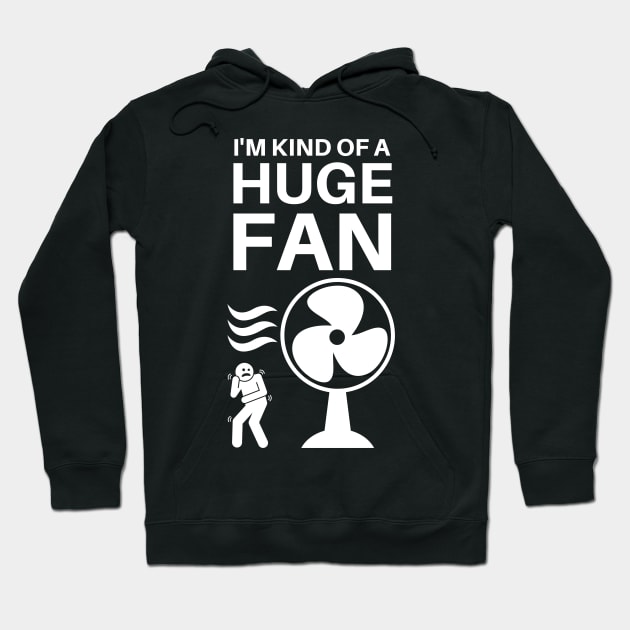 I'm Kind of a Huge Fan - Fanatic Pun Hoodie by Caregiverology